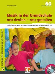 Musik in der Grundschule neu denken - neu gestalten, m. Audio-CD
