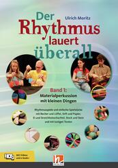 Der Rhythmus lauert &uuml;berall. Band 1: Materialperkussion mit kleinen Dingen, m. 1 Beilage, m. 1 Beilage