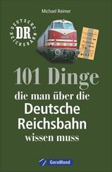 101 Dinge, die man &uuml;ber die Deutsche Reichsbahn wissen muss