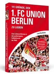 111 Gr&uuml;nde, den 1. FC Union Berlin zu lieben