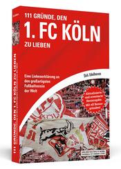 111 Gr&uuml;nde, den 1. FC K&ouml;ln zu lieben