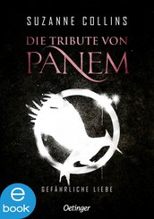 Die Tribute von Panem. Gefährliche Liebe (eBook, ePUB)