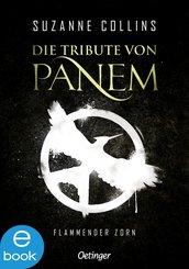 Die Tribute von Panem. Flammender Zorn (eBook, ePUB)