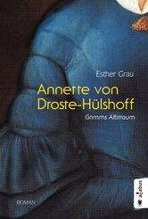 Annette von Droste-Hülshoff. Grimms Albtraum (eBook, ePUB)
