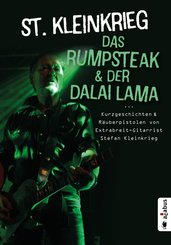 Das Rumpsteak und der Dalai Lama ... Kurzgeschichten und Räuberpistolen von Extrabreit-Gitarrist Stefan Kleinkrieg (eBook, ePUB)