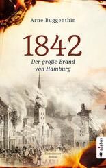 1842. Der gro&szlig;e Brand von Hamburg