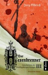 Der Hexenbrenner. Geschichten des Drei&szlig;igj&auml;hrigen Krieges
