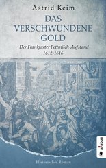 Das verschwundene Gold. Der Frankfurter Fettmilch-Aufstand 1612-1616 (eBook, ePUB)