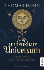 Das undenkbare Universum: Meister Eckhart und die Erfindung des Jetzt (eBook, ePUB)
