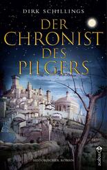 Der Chronist des Pilgers. Historischer Roman