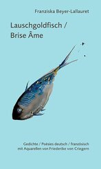 Lauschgoldfisch / Brise âme