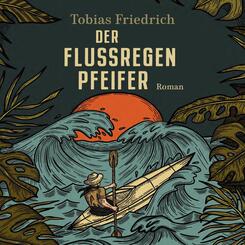 Der Flussregenpfeifer,Audio-CD, MP3