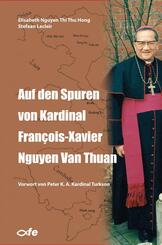 Auf den Spuren von Kardinal Fran&ccedil;ois-Xavier Nguyen Van Thuan