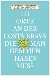 111 Orte an der Costa Brava, die man gesehen haben muss (eBook, ePUB)