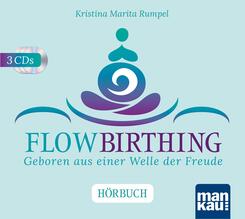 FlowBirthing. Das H&ouml;rbuch, m. 1 Buch, 1 Audio-CD