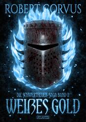 Die Schwertfeuer-Saga 2: Wei&szlig;es Gold