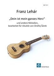 Franz Lehár: "Dein ist mein ganzes Herz" und andere Melodien
