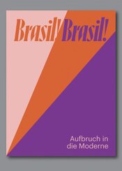 Brasil! Brasil! Aufbruch in die Moderne