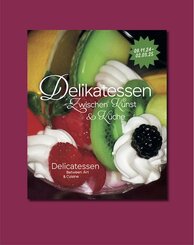 Delikatessen - Zwischen Kunst & Küche