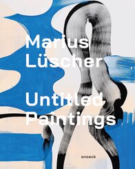Marius L&uuml;scher: Untitled Paintings