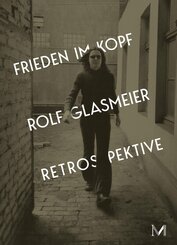 Rolf Glasmeier: Frieden im Kopf - Retrospektive
