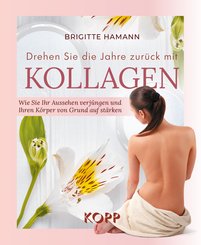 Drehen Sie die Jahre zurück mit Kollagen (eBook, ePUB)