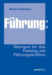 F&uuml;hrung: &Uuml;bungen f&uuml;r das Training mit F&uuml;hrungskr&auml;ften