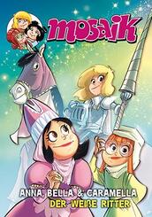 MOSAIK Anna, Bella & Caramella - Der wei&szlig;e Ritter