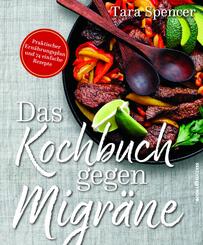 Das Kochbuch gegen Migr&auml;ne