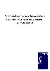 Orthop&auml;dieschuhmachermeister - Das pr&uuml;fungsrelevante Wissen