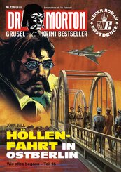 Dr. Morton 126: H&ouml;llenfahrt nach Berlin