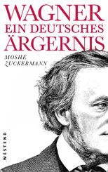 Wagner, ein ewig deutsches &Auml;rgernis
