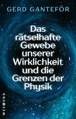 Das r&auml;tselhafte Gewebe unserer Wirklichkeit und die Grenzen der Physik