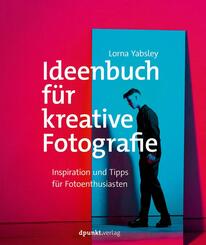 Ideenbuch f&uuml;r kreative Fotografie