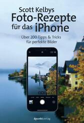 Scott Kelbys Foto-Rezepte f&uuml;r das iPhone