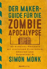 Der Maker-Guide für die Zombie-Apokalypse (eBook, PDF)