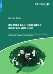 Das traumatisierte Ged&auml;chtnis - Schutz und Widerstand