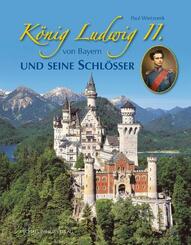 K&ouml;nig Ludwig II. von Bayern und seine Schl&ouml;sser