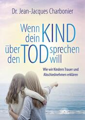 Wenn dein Kind &uuml;ber den Tod sprechen will