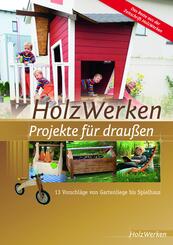 HolzWerken - Projekte f&uuml;r drau&szlig;en