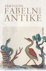S&auml;mtliche Fabeln der Antike