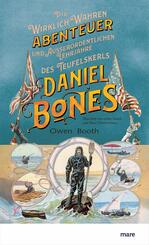 Die wirklich wahren Abenteuer (und au&szlig;erordentlichen Lehrjahre) des Teufelskerls Daniel Bones