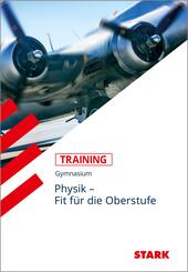 STARK Physik - Training Gymnasium - Fit f&uuml;r die Oberstufe