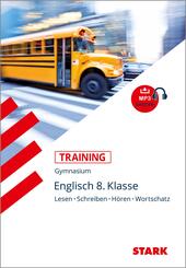 STARK Englisch 8. Klasse - Training Gymnasium - H&ouml;ren, Lesen, Schreiben, Wortschatz