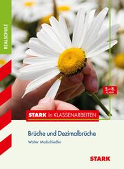 STARK Mathematik 5.-8. Klasse - STARK in Klassenarbeiten Realschule - Br&uuml;che und Dezimalbr&uuml;che