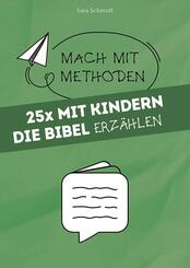 25x mit Kindern die Bibel erz&auml;hlen
