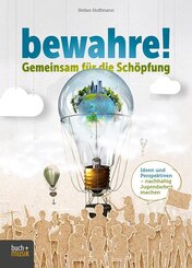 bewahre! Gemeinsam f&uuml;r die Sch&ouml;pfung