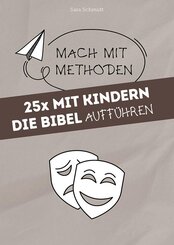 25x mit Kindern die Bibel auff&uuml;hren