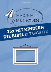 25x mit Kindern die Bibel betrachten