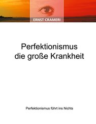 Perfektionismus die große Krankheit